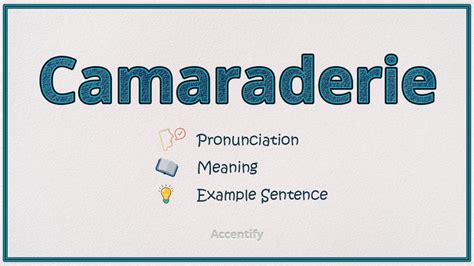 camaraderie pronunciation|Iba pa.
